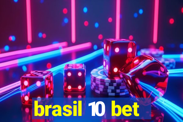 brasil 10 bet